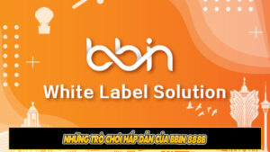 Những trò chơi hấp dẫn của BBIN 888b